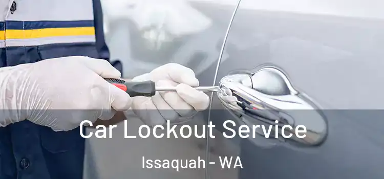  Car Lockout Service Issaquah - WA