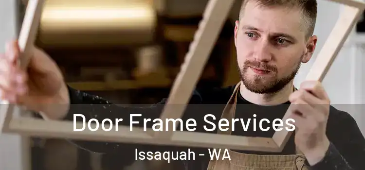 Door Frame Services Issaquah - WA