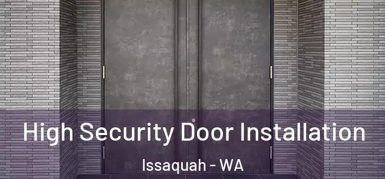 High Security Door Installation Issaquah - WA