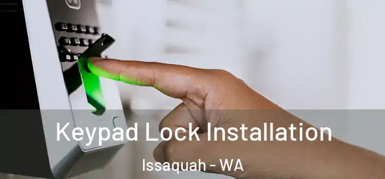 Keypad Lock Installation Issaquah - WA