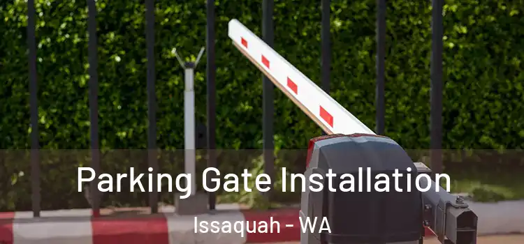  Parking Gate Installation Issaquah - WA